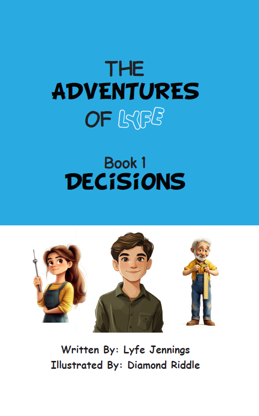 “THE ADVENTURES OF LYFE” Book #1 “Decisions”